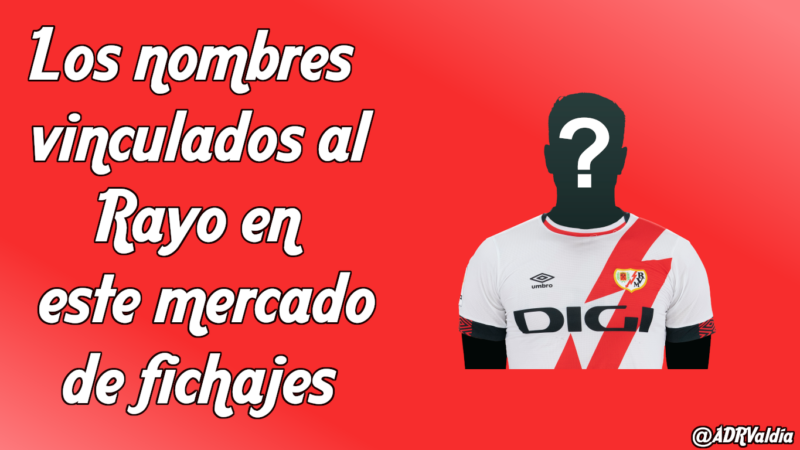 Los nombres vinculados al Rayo en este mercado de fichajes